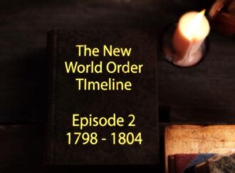 The New World Order Timeline Episode 2 – 1798 – 1804 (VIDEO)