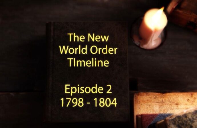The New World Order Timeline Episode 2 – 1798 – 1804 (VIDEO)