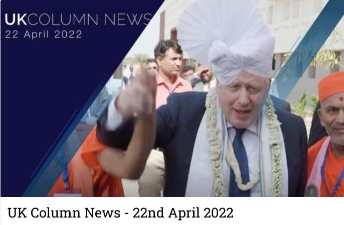 UK Column News – 22nd April 2022