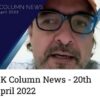 UK Column News – 20th April 2022
