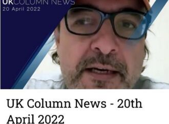 UK Column News – 20th April 2022