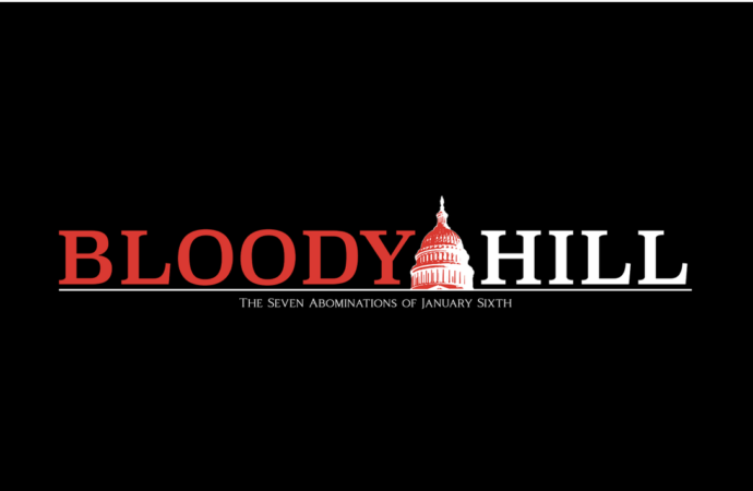 A BLOODY HILL – The Truth About January 6th
