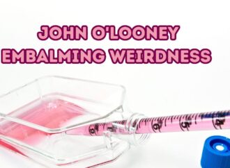 John O’Looney – Embalming Weirdness