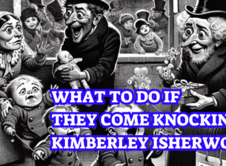 What To Do If They Come Knocking  – What Every Parent Needs To Know –  Kimberley Isherwood