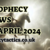 Prophecy Update – 25.4.24 – WHITE HORSE, BIG BEN, ROYALS, DEAD OR ALIVE – REVIVAL