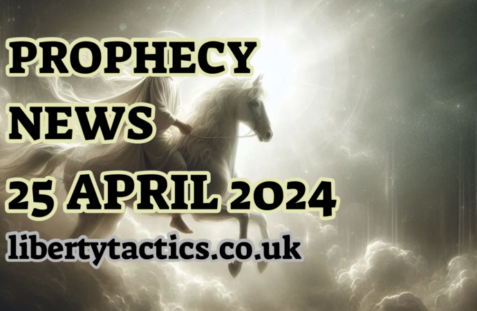 Prophecy News – 25.4.24 – WHITE HORSE, BIG BEN, ROYALS, DEAD OR ALIVE – REVIVAL