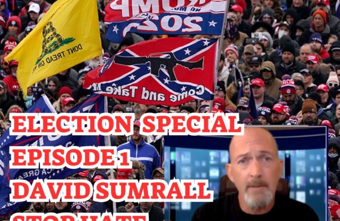 Election Week Special – Episode 1 – David Sumrall  – Stop Hate