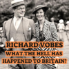 Richard Vobes – What The Hell Is Happening To Britain