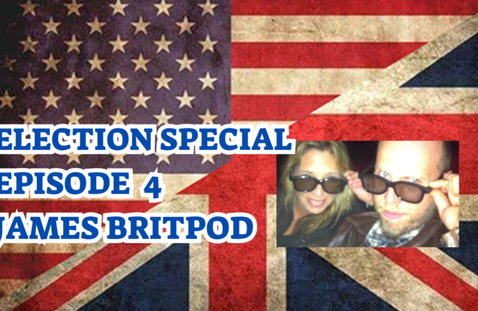 Election Special – Episode 4 – James Britpod